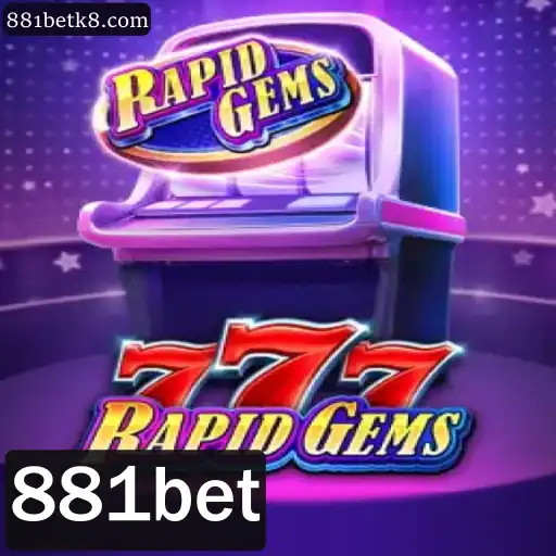 Explore o Mundo de Emoções com RapidGems777 na Plataforma 881bet